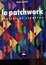 Le Patchwork : Atelier et Création - Rouvière, Claude