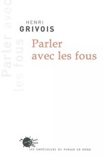 Parler avec les fous, Henri