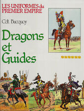 Les Uniformes du Premier Empire. Dragons et Guides. Cdt  BUCQUOY.  NEUF ! ! !