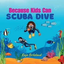Because Kids Can Scuba Dive by