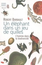 Un éléphant dans un jeu de quilles. L'homme dans la biodiversité - Barbault, Rob