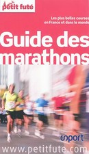 GUIDE DES MARATHONS 2012 PETIT FUTE: LES PLUS BELLES COURSES EN FRANCE ET DANS L