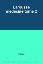 Larousse medecine tome 2, Collectif