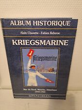 KRIEGSMARINE - ALBUM HISTORIQUE - CHAZETTE - REBERAC - Édition HEIMDAL
