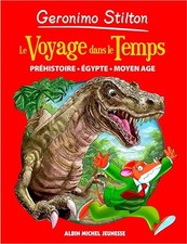 Le voyage dans le temps: Préhistoire, Egypte, Moyen Age - Stilton, Geronimo