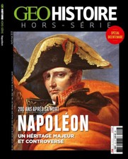  Geo Histoire 12 H Napoleon 200 Ans Apres Sa Mort Un Heritage majeur Et Controve