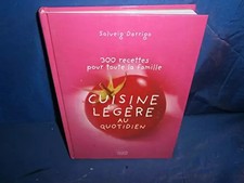 CUISINE LEGERE AU QUOTIDIEN 300 recettes pour toute la famille, Solveig DARRIGO
