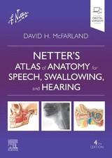 David H. McFarl Netter's Atlas of Anatomy for Speech, Swallowing, and He (Poche)