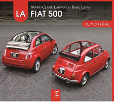 BEAU LIVRE - LA FIAT 500 DE MON PÈRE / LEFAY, LAUVRAY, ETAI, NEUF