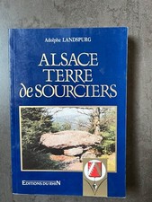 Alsace, Terre De Sourciers - Adolphe LANDSPURG Ed. du Rhin 1991