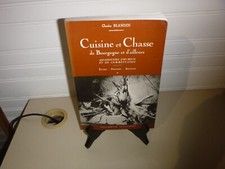 CHARLES BLANDIN CUISINE ET CHASSE DE BOURGOGNE ET D AILLEURS ETUDES, PRINCIPES..