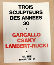 GARGALLO, CSAKY, LAMBERT-RUCKI : 3 SCULPTEURS ANNEES 30 Musée Bourdelle 1977