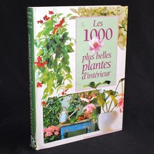 Les 1000 plus belles plantes d'intérieur - FRANCE LOISIRS 1996