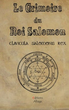 Le Grimoire Du Roi Salomon: La Clavicule Du Roi Salomon - Clavicula Salmonis Rex