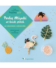 Perles Miyuki et brick stitch - 64 créations à découvrir, Kerneïs, Cécile