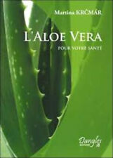 L'ALOE VERA pour Votre Santé - KRCMAR MARTINA