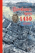 Bordeaux vers 1450 description topographique (Livre Ier)