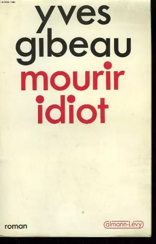 Mourir idiot yves gibeau - mourir, idiot,