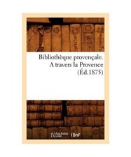 Bibliothèque Provençale. a