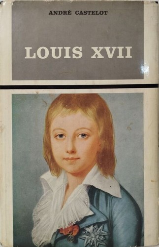 Louis xvii andré castelot - andré, |