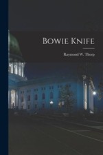 Bowie Knife by Raymond W 1896-