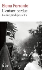 L'amie prodigieuse, IV : L'enfant perdue: Maturité, vieillesse - Ferrante,Elena