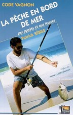 La pêche en bord de mer aux appâts et aux leurres, Patrick Sébile
