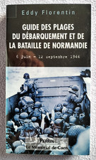 GUIDE DES PLAGES DU DEBARQUEMENT DE NORMANDIE Eddy Florentin 2003 Ed. PERRIN