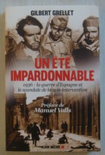 Un Eté Impardonnable 1936 : La Guerre D'Espagne - GRELLET Gilbert / Histoire