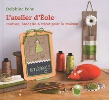 Latelier dEole : Couture, broderie  tricot pour la... | Livre | état très bon