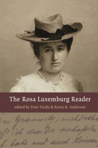 The rosa luxemburg reader - rosa,