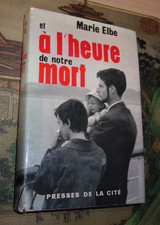 Livre " et à l'heure de notre mort "- Elbe - Pieds noirs - Guerre d' Algérie