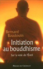 Livre initiation au bouddhisme sur la voie de l'éveil B. Baudouin 2007