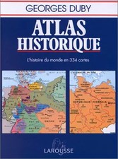 Atlas historique : L'histoire du monde en 334 cartes, Georges Duby