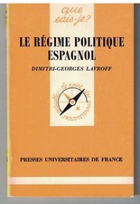 LE REGIME POLITIQUE ESPAGNOL - QUE SAIS-JE ? 2228 (1985) LAVROFF - ESPAGNE SPAIN