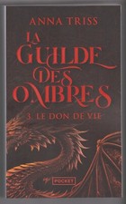 La GUILDE DES OMBRES tome 3 Le don de vie Anna Triss  livre Fantasy roman