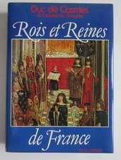 Rois et Reines de France - Duc de Castries