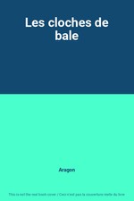 Les cloches de bale, Aragon