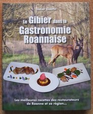 LE GIBIER DANS LA GASTRONOMIE ROANNAISE - CUISINE - ROANNE - DIDIER GUERIN