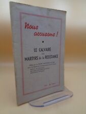 Nous accusons ! Le calvaire des martyrs de la Résistance  1946