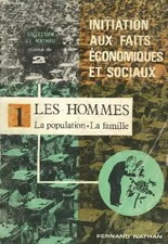 INITIATION AUX FAITS ECONOMIQUES ET SOCIAUX - 1 - LES HOMMES POPULATION - LA FAM