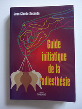 Jean Claude Secondé - Guide initiatique de la radiesthésie / 1995 - Trajectoire