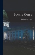 Bowie Knife by Raymond W 1896-
