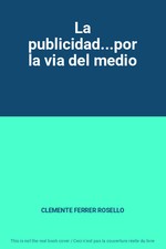 La publicidad...por la via del medio, CLEMENTE FERRER ROSELLO