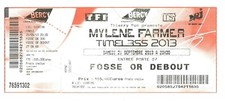 RARE / TICKET BILLET DE CONCERT - MYLENE FARMER : LIVE A PARIS ( FRANCE ) 2013