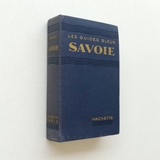 SAVOIE les guides bleus Hachette  1939  guide touristique avec cartes , tourisme