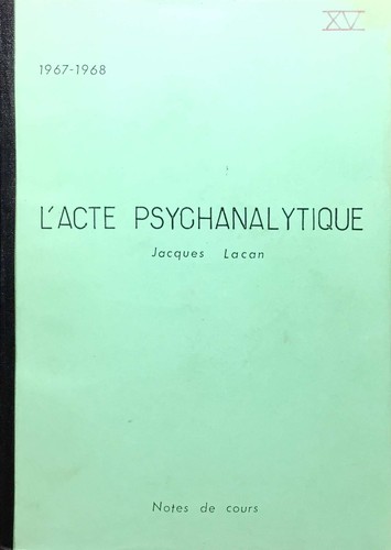 Lacan séminaire acte - lacan,, l'acte