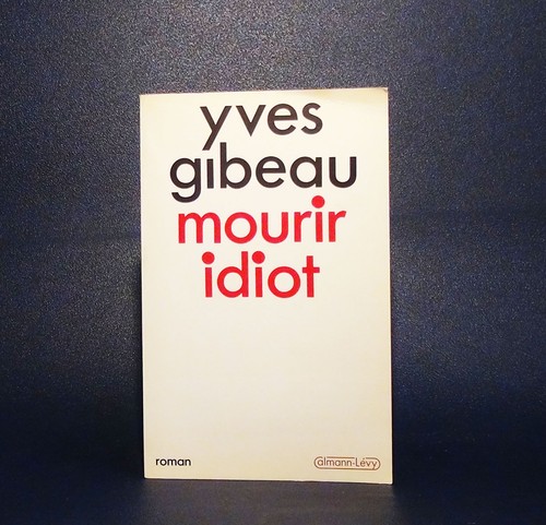 Yves gibeau mourir idiot - mourir,