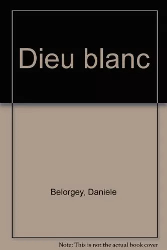 Dieu blanc belorgey - belorgey, daniele