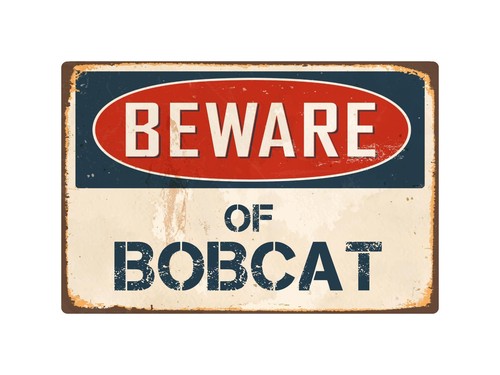 Beware bobcat x - x, 12"